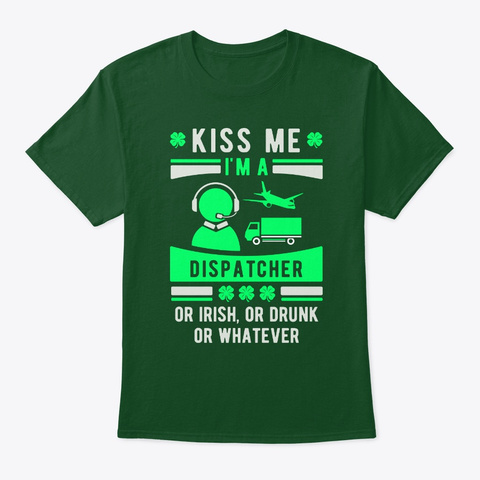 Kiss Me I'm A Dispatcher  Deep Forest T-Shirt Front