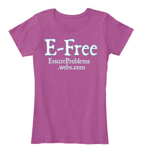 E Free Essure Problems.Webs.Com Heathered Pink Raspberry T-Shirt Front