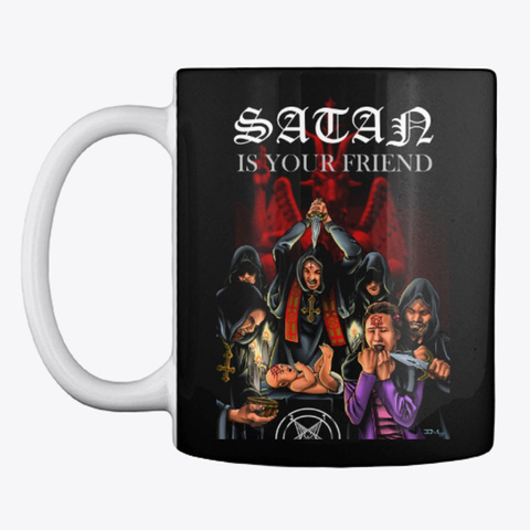 Satan Is Your Friend Mug Black T-Shirt Front