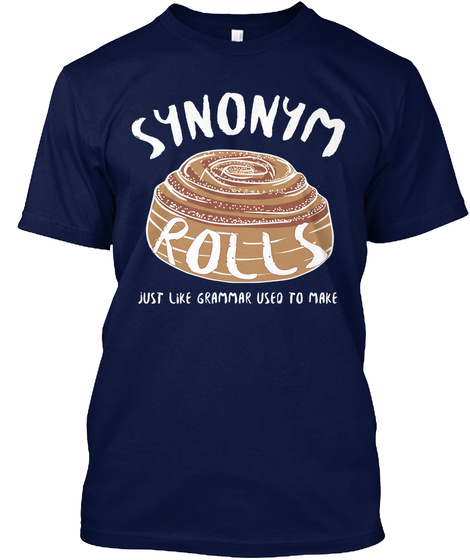 Synonym Rolls Just Like Grammar Used To Make Navy T-Shirt Front