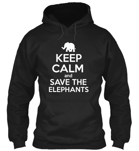 Keep Calm And Save The Elephants Black T-Shirt Front