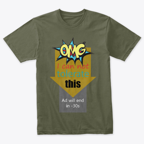 Youtube Ads Kill Me Military Green T-Shirt Front