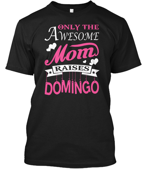 Domingo Raised By Awesome Mom Black T-Shirt Front