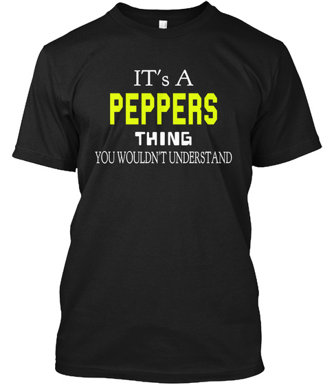 It's A Peppers Thing You Wouldn't Understand Black T-Shirt Front