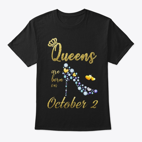 Queens Are Born In October 2nd Birthday Black T-Shirt Front