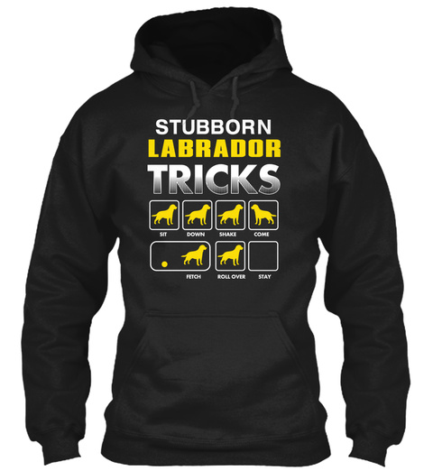 Stubborn Labrador Tricks Black T-Shirt Front
