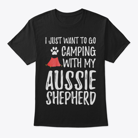 Camping Australian Shepherd Shirt For Fu Black T-Shirt Front