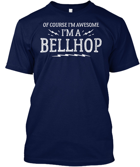 Of Course I'm Awesome I'm A Bellhop Navy T-Shirt Front