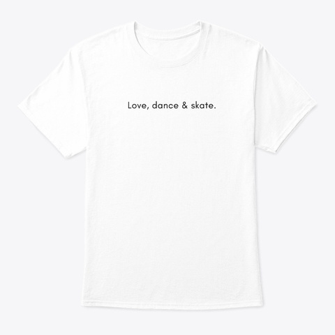 Love Dance &Amp;Skate | Roller Dance White T-Shirt Front
