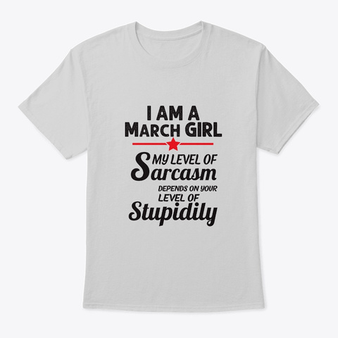 Sarcastic March Girl Gifts Women Birthda Light Steel T-Shirt Front