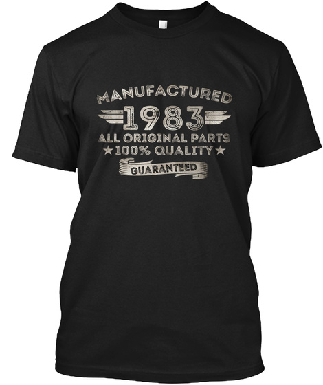 Manufactured 1983 All Original Parts 100% Quality Guaranteed Black T-Shirt Front
