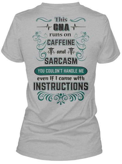 This Cna Runs Caffeine And Sarcasm You Couldn't Handle Me Even If I Came With Instructions Sport Grey T-Shirt Back