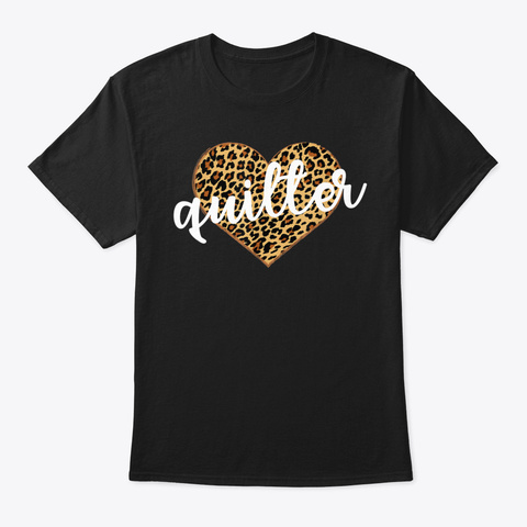 Quilter Leopard Print Heart Cute Gift T Black T-Shirt Front