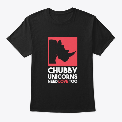 Rhino Chubby Unicorn Need Love Too Cloth Black T-Shirt Front