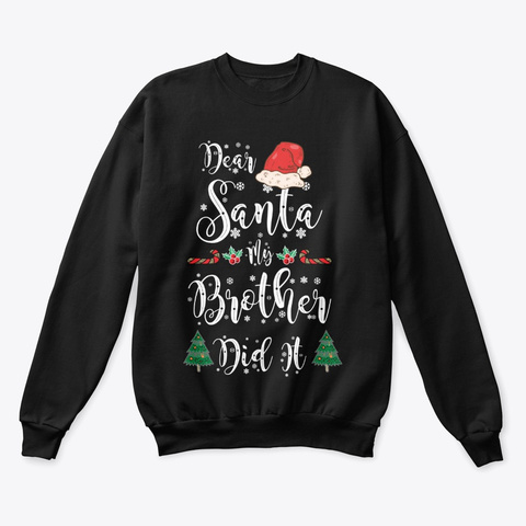 Dear Santa My Brother Did It Black T-Shirt Front