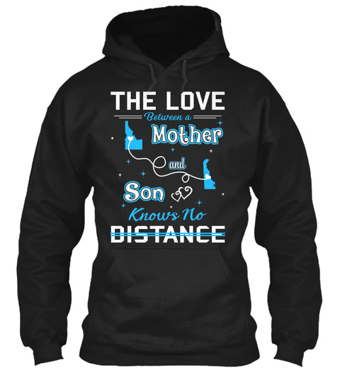 The Love Between A Mother And Son Knows No Distance. Idaho  Delaware Black T-Shirt Front