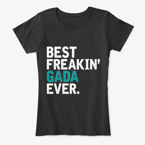 Best Freaking Gada Ever Grandma Gift Black T-Shirt Front