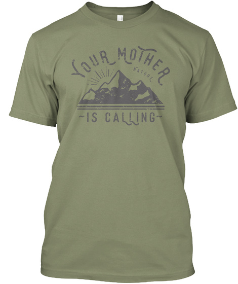 Your Mother Natural  Is Calling Light Olive T-Shirt Front