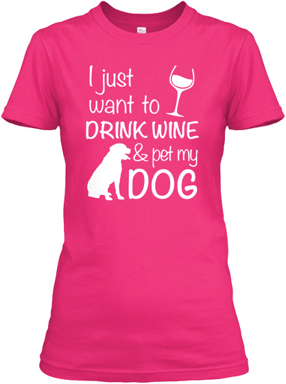 Drink Wine And Pet My Dog