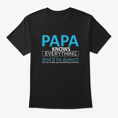 Papa Knows Everything Black T-Shirt Front