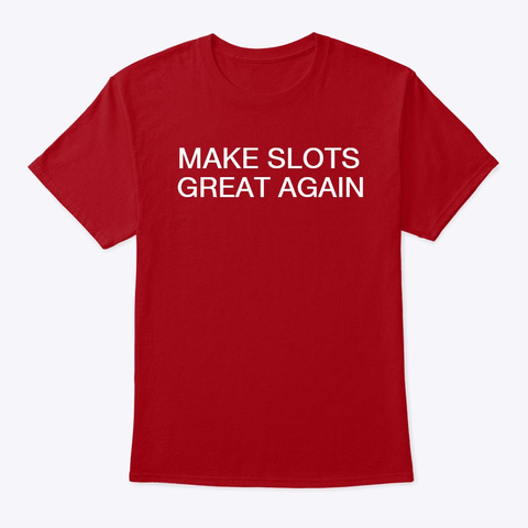Make Slots Great Again 2020 Shirt (Red) Deep Red T-Shirt Front
