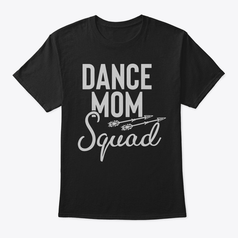 Dance Mom Squad Tshirt For Mother Days G Black T-Shirt Front