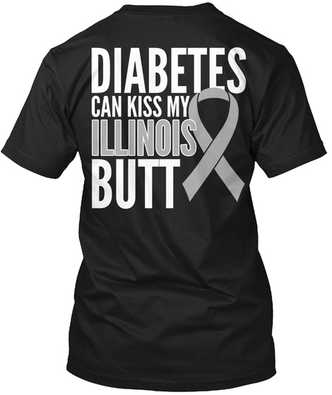Diabetes Can Kiss My Illinois Ass Black T-Shirt Back