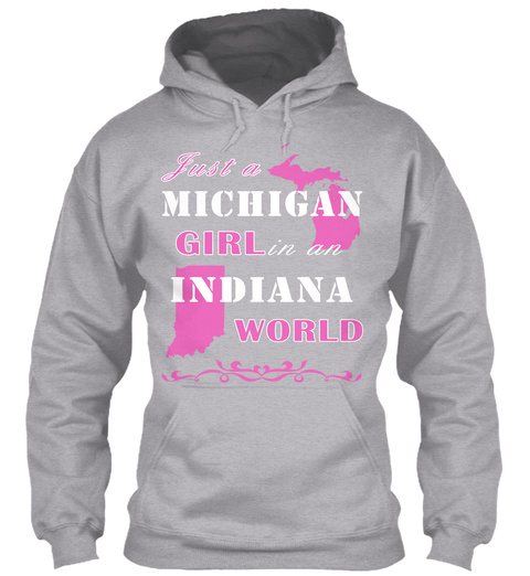 Just A Michigan Girl In An Indiana World Sport Grey T-Shirt Front