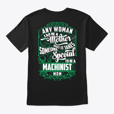 Special Machinist Mom Shirt Black T-Shirt Back