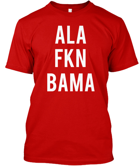 Ala Fkn Bama Classic Red T-Shirt Front