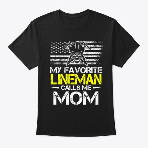 My Favorite Lineman Calls Me Mom Black T-Shirt Front