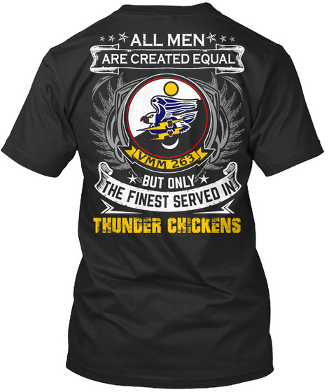 All Men Are Created Equal Vmm 263 But Only The Finest Served In Thunder Chickens Black T-Shirt Back