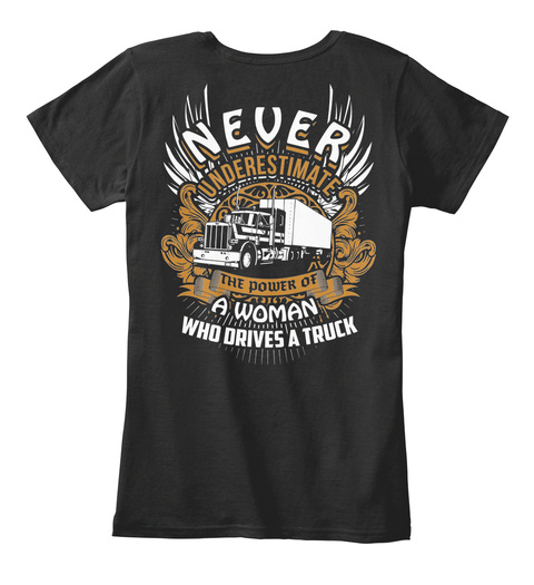 Trucker Gift Power Of Woman Truck Driver Black T-Shirt Back