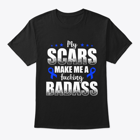 My Scars Fucking Badass Rectal Cancer Black T-Shirt Front