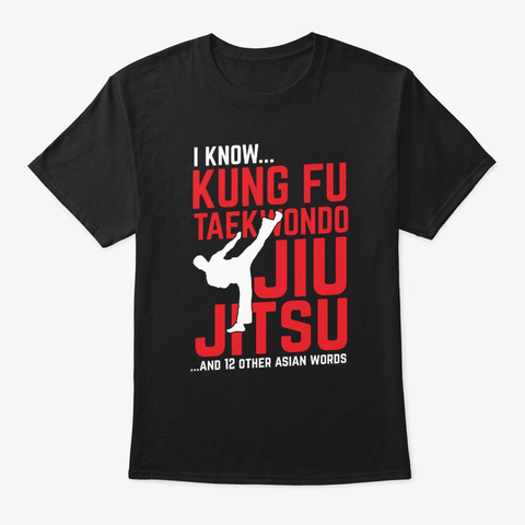 Kung Fu Taekwondo Jujitsu And Other Asia Black T-Shirt Front