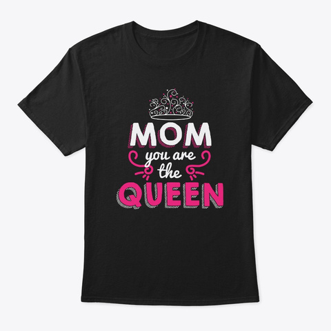 Mom Queen Happy Mother's Mommy Day Gift Black T-Shirt Front