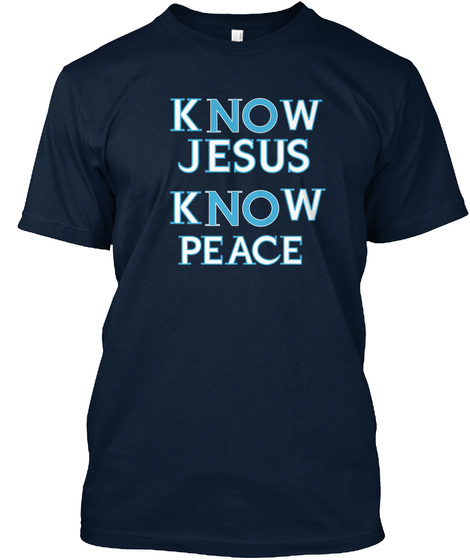 Know Jesus Know Peace  New Navy T-Shirt Front