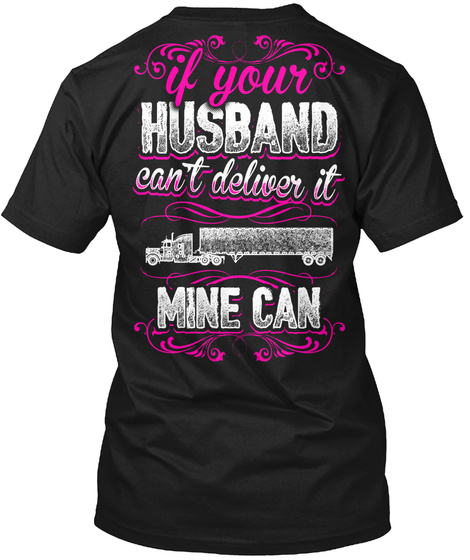  If Your Husband Can't Deliver It Mine Can Black T-Shirt Back