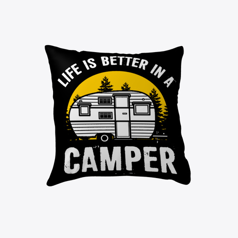 Life  Is Better In A Camper Black T-Shirt Back