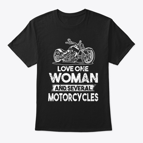 Love One Woman And Several Motorcycles Black T-Shirt Front