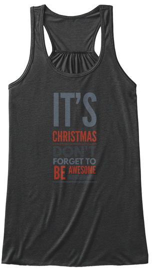 It's Christmas Don't Forget To Be Awesome Dark Grey Heather Maglietta Front
