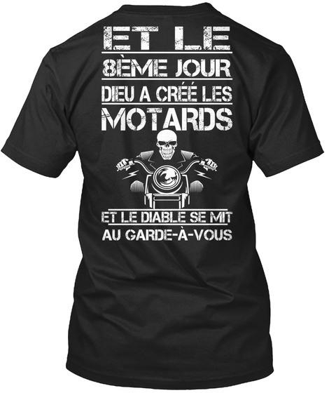 Et Le 8̬me Jour Dieu A Cr̩̩ Les Motards Et Le Diable Se Mit Au Garde  Vous Black T-Shirt Back