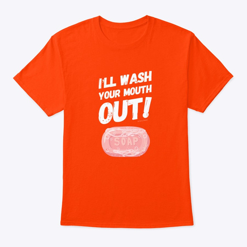 Wash Your Mouth Out Orange T-Shirt Front