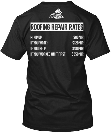 Roofing Repair Rates Black T-Shirt Back