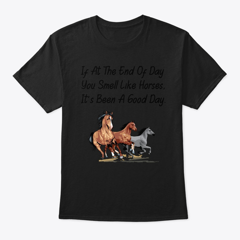 Horses Lovers If At The End Of Day You  Black Camiseta Front