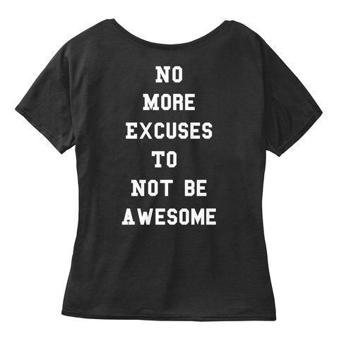No More Excuses To Not Be Awesome Black T-Shirt Back