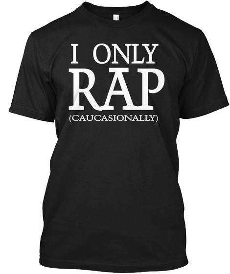 I Only Rap T Shirt. Black T-Shirt Front
