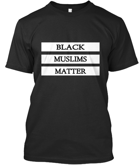 Black Muslims Matter Black T-Shirt Front