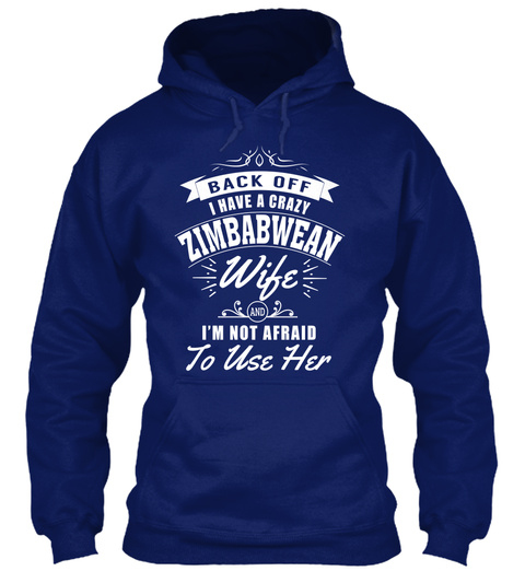 Back Off I Have A Crazy Zimbabwean Wife I'm Not Afraid To Use Her Oxford Navy T-Shirt Front
