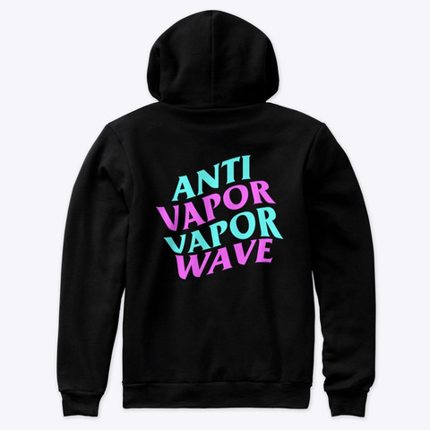 Anti Vapor Vaporwave Hoodie Black T-Shirt Back